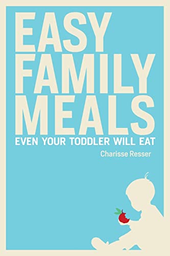 9781515009702: Easy Family Meals Even Your Toddler Will Eat