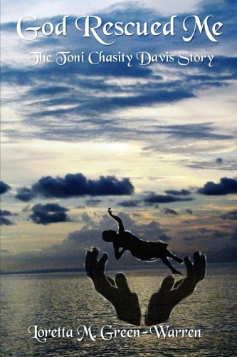 9781515012351: God Rescued Me: The Toni Chasity Davis Story