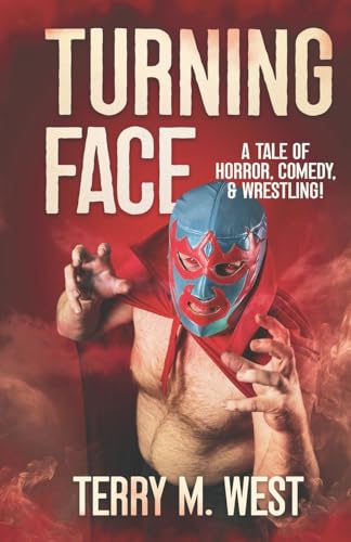 Beispielbild fr Turning Face: A Tale of Horror, Comedy and Wrestling! zum Verkauf von Lucky's Textbooks