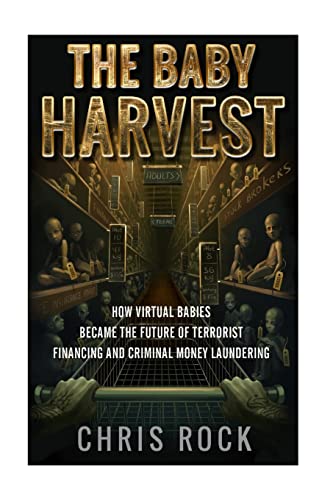 Stock image for The Baby Harvest: How virtual babies became the future of terrorist funding and criminal laundering for sale by SecondSale
