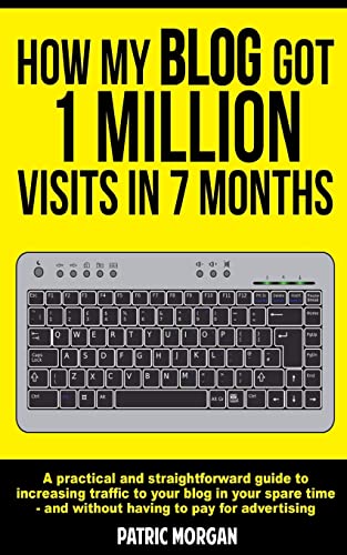 9781515015826: How My Blog Got 1 Million Visits In 7 Months: A practical and straightforward guide to increasing traffic to your blog in your spare time - and without having to pay for advertising.