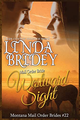 Imagen de archivo de Mail Order Bride - Westward Sight: Clean Historical Cowboy Romance Novel (Montana Mail Order Brides) a la venta por Irish Booksellers