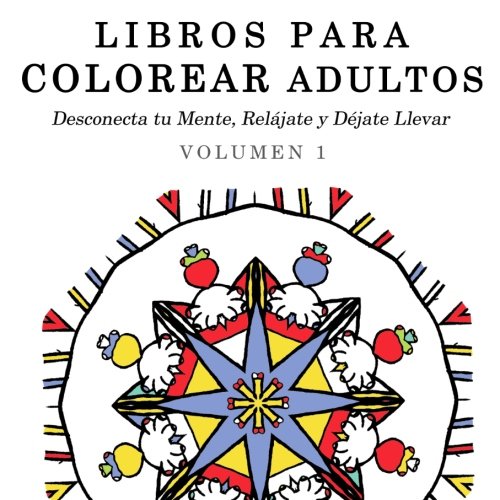 Beispielbild fr Libros para Colorear Adultos: Mandalas de Arte Terapia y Arte Antiestres (Desconecta tu Mente, Reljate y Djate Llevar) zum Verkauf von Buchpark