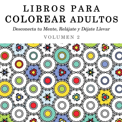 Libros para Colorear Adultos: Mandalas de Arte Terapia y Arte Antiestres  (Desconecta tu Mente, Relájate y Déjate Llevar) (Spanish Edition) -  Mansfield, June: 9781515017875 - AbeBooks