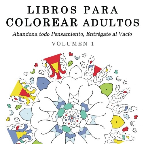 9781515017905: Libros para Colorear Adultos: Mandalas de Arte Terapia y Arte Antiestres: Volume 1 (Abandona todo Pensamiento, Entrgate al Vaco)