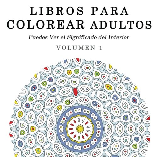 9781515018001: Libros para Colorear Adultos: Mandalas de Arte Terapia y Arte Antiestres: Volume 1 (Puedes Ver el Significado del Interior)