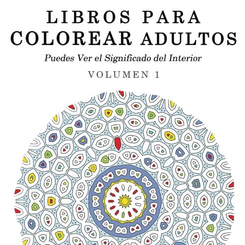 9781515018001: Libros para Colorear Adultos: Mandalas de Arte Terapia y Arte Antiestres (Puedes Ver el Significado del Interior) (Spanish Edition)