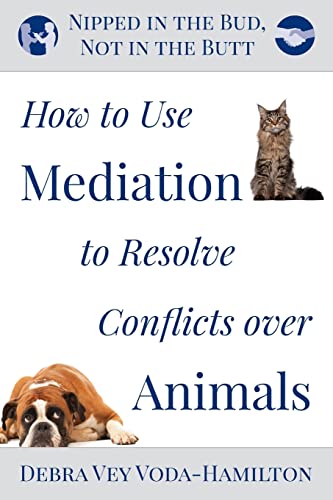 Beispielbild fr Nipped in the Bud, Not in the Butt: How to Use Mediation to Resolve Conflicts over Animals zum Verkauf von SecondSale