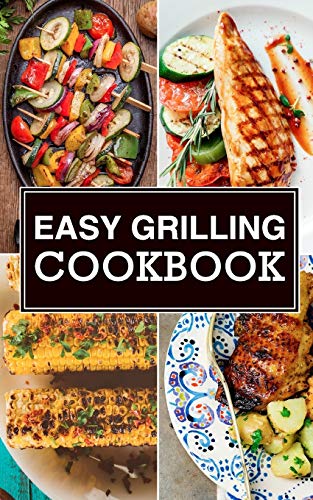 Beispielbild fr Easy Grilling Cookbook (The Effortless Chef Series) (Volume 1) zum Verkauf von Wonder Book