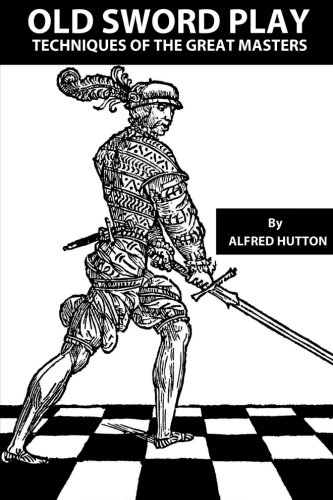 Imagen de archivo de Old SwordPlay: Techniques of the Great Masters a la venta por Revaluation Books