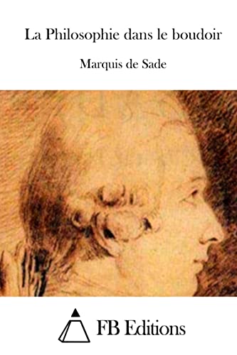 La Philosophie dans le boudoir ou Les instituteurs immoraux Marquis de Sade, Don