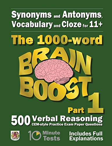 Stock image for Synonyms and Antonyms, Vocabulary and Cloze: The 1000 Word 11+ Brain Boost Part 1: 500 CEM style Verbal Reasoning Exam Paper Questions in 10 Minute Tests (11+ Exam Preparation) for sale by WorldofBooks