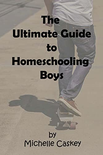 Beispielbild fr The Ultimate Guide to Homeschooling Boys zum Verkauf von Half Price Books Inc.