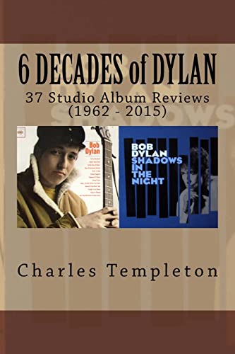 9781515035640: 6 DECADES of DYLAN: 37 Studio Album Reviews (1962 - 2015)