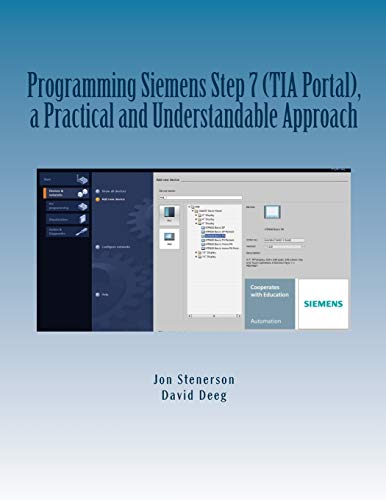 Imagen de archivo de Programming Siemens Step 7 (TIA Portal), a Practical and Understandable Approach a la venta por Better World Books Ltd