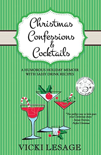Stock image for Christmas Confessions and Cocktails : A Humorous Holiday Memoir with Sassy Drink Recipes for sale by Better World Books
