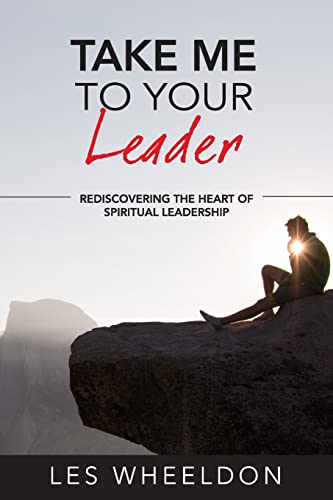 Imagen de archivo de Take Me To Your Leader: The Dynamics of Spiritual Leadership a la venta por WorldofBooks