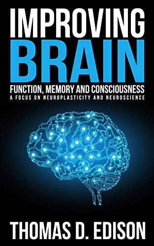 Stock image for Improving Brain Function, Memory and Consciousness: A Focus On Neuroplasticity a for sale by THE SAINT BOOKSTORE