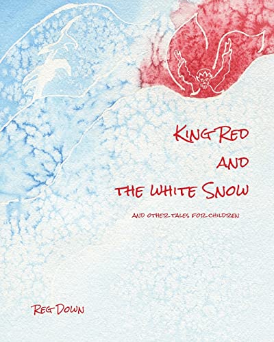 Beispielbild fr King Red and the white Snow: and other tales for children zum Verkauf von Zoom Books Company