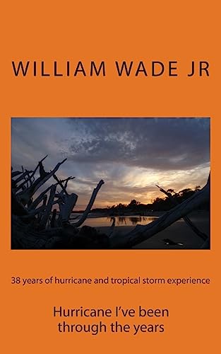 Stock image for 38 years of hurricane and tropical storm experience: Hurricane I've been through for sale by Ergodebooks