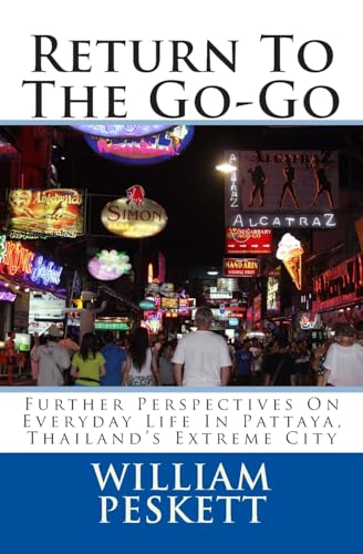 Stock image for Return To The GoGo Further Perspectives On Everyday Life In Pattaya, Thailand's Extreme City for sale by PBShop.store US
