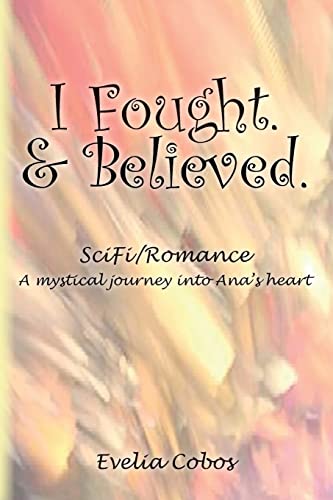 Beispielbild fr I Fought. & Believed.: SciFi/Romance zum Verkauf von Lucky's Textbooks