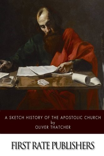 Stock image for A Sketch History of the Apostolic Church for sale by ThriftBooks-Atlanta