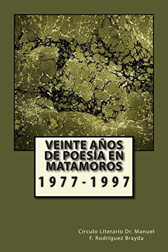 Imagen de archivo de Veinte aos de poesa en matamoros 1977-1997 / Twenty years of poetry in Matamoros 1977-1997 a la venta por Revaluation Books