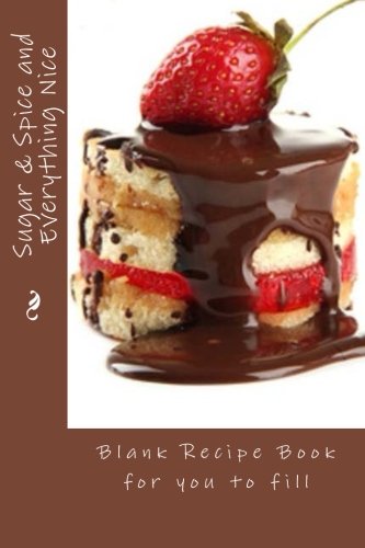 Beispielbild fr Sugar & Spice and Everything Nice: Blank Recipe Book for you to fill (Blank recipe books) zum Verkauf von Revaluation Books