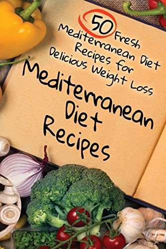 Beispielbild fr Mediterranean Diet Recipes: 50 Fresh Mediterranean Diet Recipes for Delicious Weight Loss zum Verkauf von THE SAINT BOOKSTORE