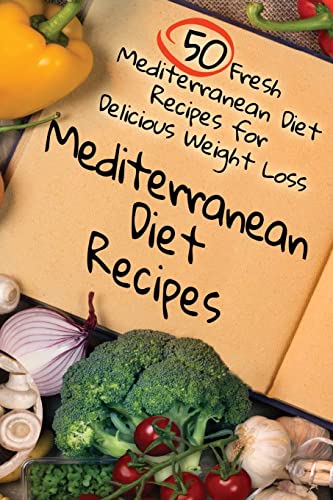 Stock image for Mediterranean Diet Recipes: 50 Fresh Mediterranean Diet Recipes for Delicious Weight Loss for sale by THE SAINT BOOKSTORE