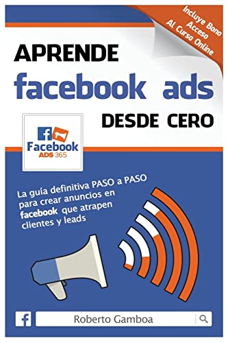 9781515058861: Aprende Facebook Ads desde cero: La gua definitiva PASO a PASO para crear anuncios en Facebook que atrapen clientes y leads