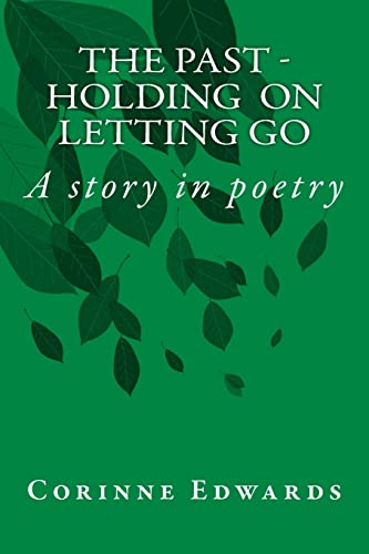 Stock image for THE PAST - Holding On -Letting Go: A story in poetry for sale by THE SAINT BOOKSTORE