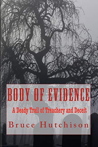 Stock image for Body of Evidence: A Deadly Trail of Treachery and Deceit for sale by ThriftBooks-Atlanta