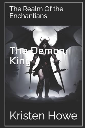 The Demon King: The Realm of the Enchantians (Paperback) - Kristen Howe