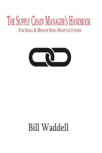 Beispielbild fr The Supply Chain Manager's Handbook: For Small and Medium Sized Manufacturers zum Verkauf von SecondSale