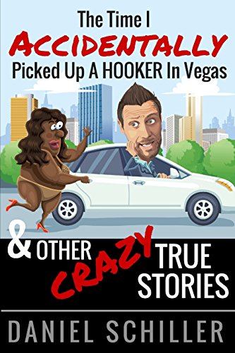 9781515068365: The Time I Accidentally Picked Up a Hooker in Vegas and Other True Stories