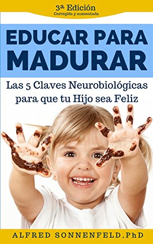 9781515073291: Educar Para Madurar: Las 5 Claves Neurobiolgicas para que tu Hijo sea Feliz