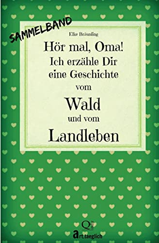 Beispielbild fr Hr mal, Oma! Ich erzhle Dir eine Geschichte vom Wald und vom Landleben: Wald- und Landgeschichten - Von Kindern erzhlt zum Verkauf von medimops