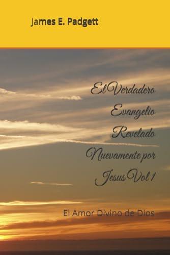 Beispielbild fr El Verdadero Evangelio Revelado Nuevamente por Jesus Vol 1: El Amor Divino de Dios zum Verkauf von ThriftBooks-Atlanta