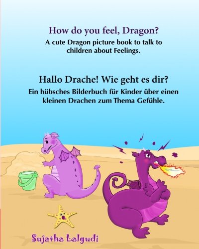 Beispielbild fr How do you feel, Dragon. Hallo Drache.Wie geht es dir: Children's English-German Picture book (Bilingual Edition), German childrens picture . 4 (Bilingual German books for children:) zum Verkauf von WorldofBooks