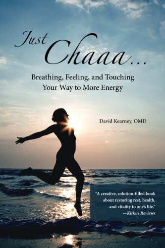 Stock image for Just Chaaa.: Breathing, Feeling and Touching Your Way to More Energy for sale by SecondSale