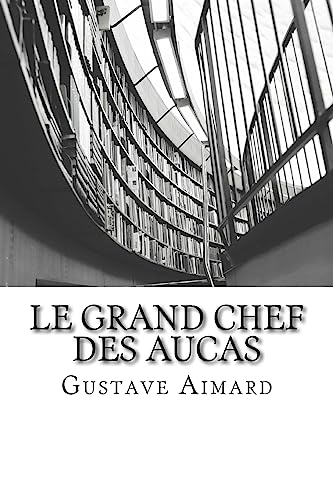 Imagen de archivo de Le Grand Chef des Aucas: Tome I a la venta por THE SAINT BOOKSTORE