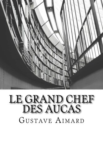 9781515079583: Le Grand Chef des Aucas: Tome I
