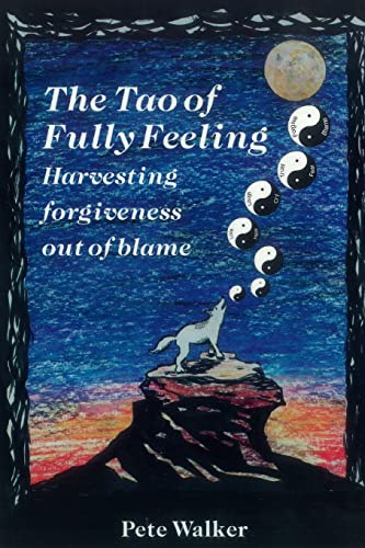 Stock image for The Tao of Fully Feeling: Harvesting Forgiveness out of Blame for sale by HPB-Movies