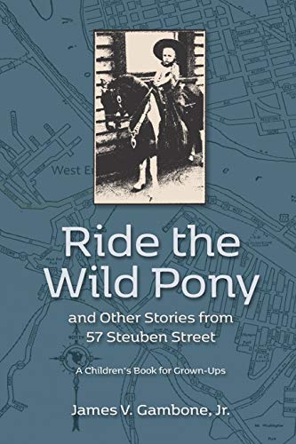 Stock image for Ride the Wild Pony. and other stories from 57 Steuben Street: A Children's Book for Grown-Ups for sale by ThriftBooks-Atlanta