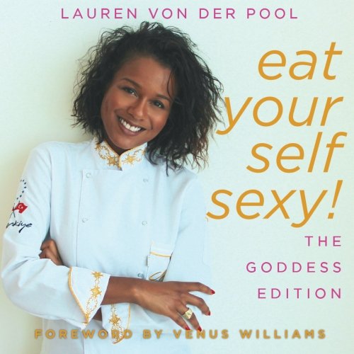 9781515082446: Eat Yourself Sexy, The Goddess Edition: A Beginner's Beauty Guide to Glowing Skin, Healthy Hair, Weight Loss and Total Well-being