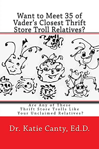 Beispielbild fr Want to Meet 35 of Vader's Closest Thrift Store Troll Relatives?: Are Any of These Thrift Store Trolls Like Your Unclaimed Relatives? zum Verkauf von THE SAINT BOOKSTORE