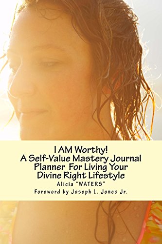 Beispielbild fr I Am Worthy!: A Self-value Mastery Journal Planner for Living Your Divine Right Lifestyle zum Verkauf von Revaluation Books