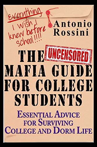 Stock image for The Uncensored Mafia Guide for College Students: Essential Advice for Surviving College and Dorm Life. Everything I Wish I Knew Before School. for sale by ThriftBooks-Dallas